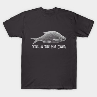 Reel In The Big Ones T-Shirt